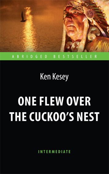 Пролетая над гнездом кукушки (One Flew over the Cuckoo`s Nest) <br>Адаптированная книга для чтения на английском языке. <br>Intermediate
