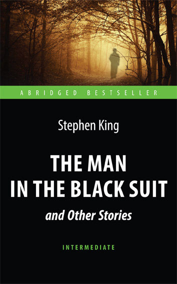 «Человек в чёрном костюме» и другие рассказы (<i>The Man in the Black Suit</i> and Other Stories) <br>Адаптированная книга для чтения на английском языке. <br>Intermediate
