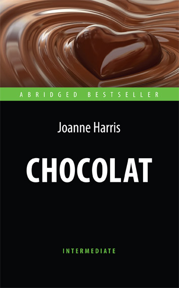 Шоколад (Chocolat) <br>Адаптированная книга для чтения на английском языке. <br>Intermediate